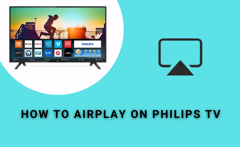 Keelholte Bestrating luister How to AirPlay on Philips TV [3 Methods] - AirPlay Guru