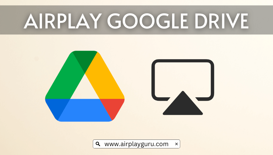 AirPlay Google Drive