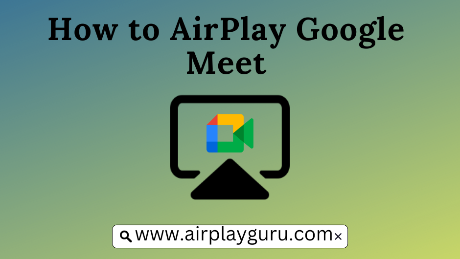 AirPlay Google Meet