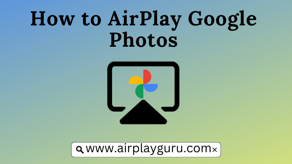AirPlay Google Photos