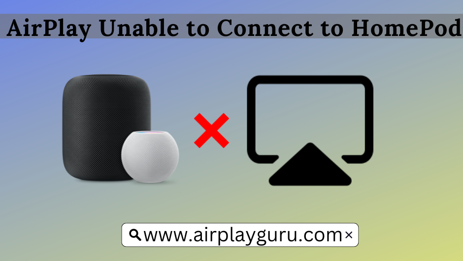 AirPlay Unable to Connect to HomePod