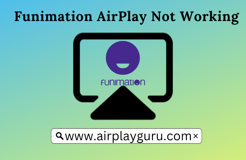 Funimation AirPlay Not Working Causes & Fixes Explained