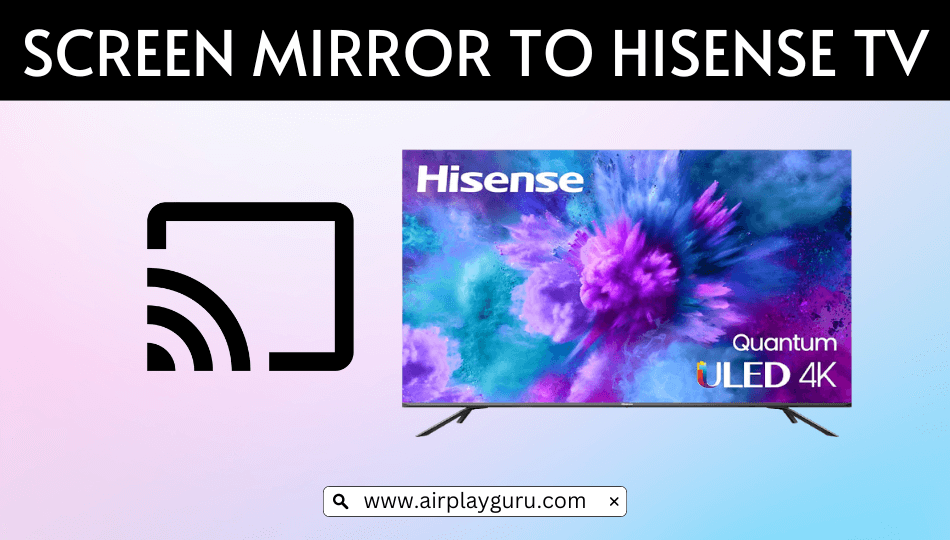 How to Screen Mirror to Hisense TV [6 Methods]