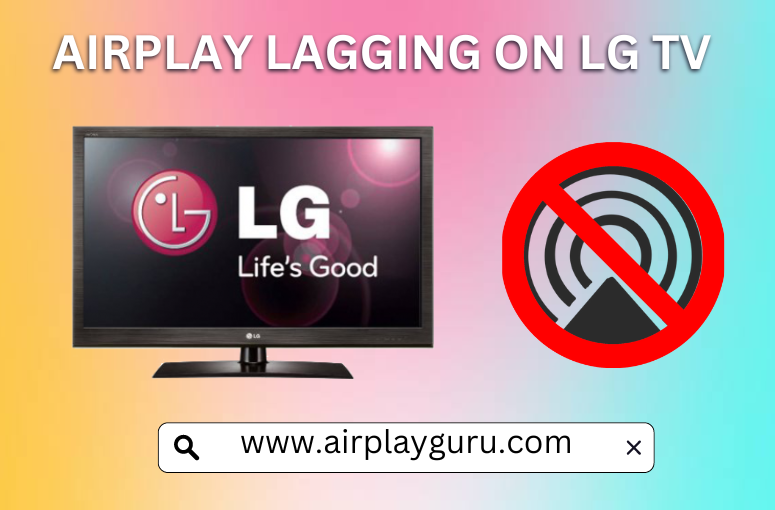 AirPlay Lagging on TV Issue: Possible Causes & Working Fixes