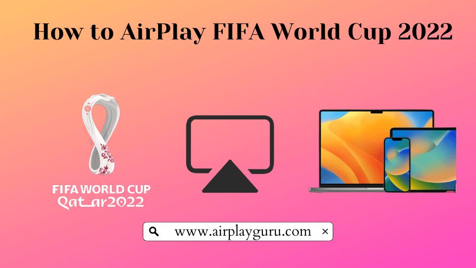 How to AirPlay FIFA World Cup 2022