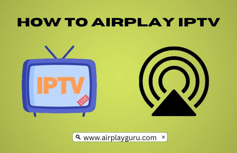 En trofast involveret nedbryder How to Watch IPTV on Apple TV/Smart TV Via AirPlay