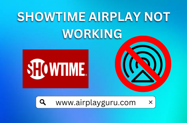 SHOWTIME AirPlay Not Working Causes & Fixes Analyzed