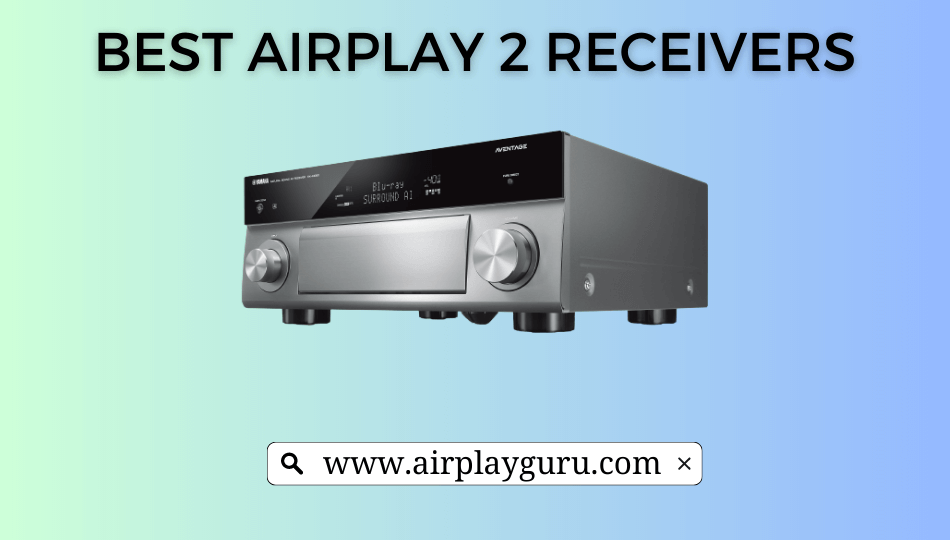Best AirPlay 2 Receivers