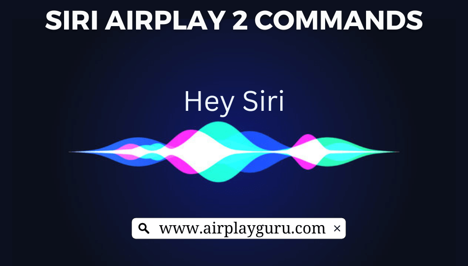 Siri AirPlay 2 Commands