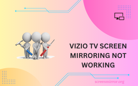 vizio smart tv screen mirroring not working