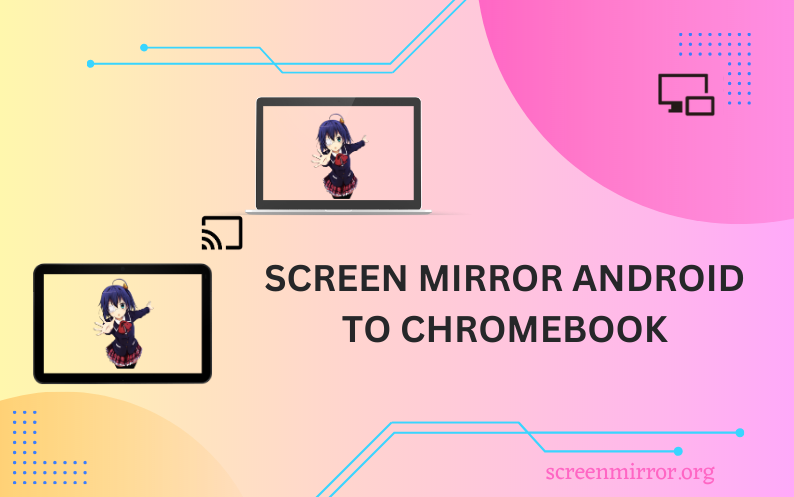 Screen Mirror Android to Chromebook