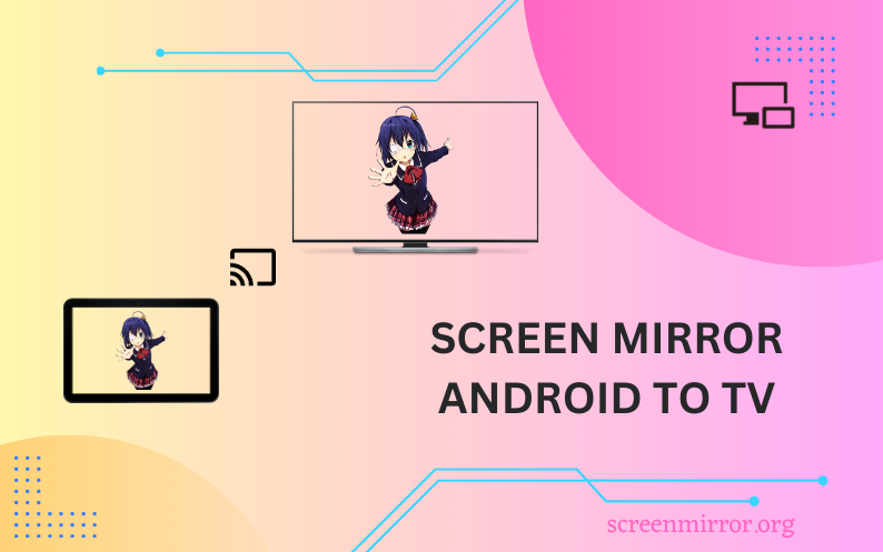 Screen Mirror Android to TV