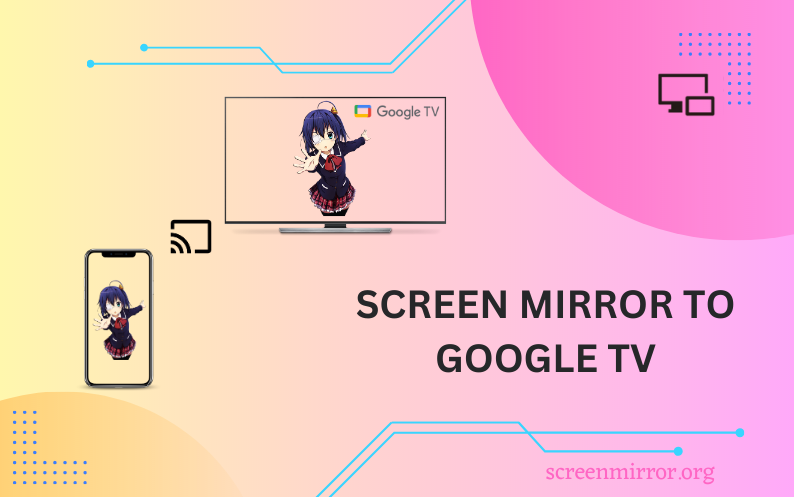 Screen mirror to Google TV