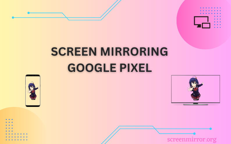 Screen Mirroring Google Pixel