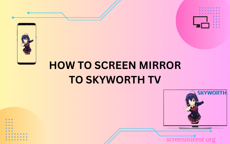 Screen Mirroring Skyworth TV