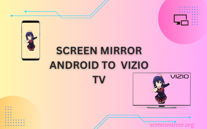 Screen mirror Android to Vizio TV