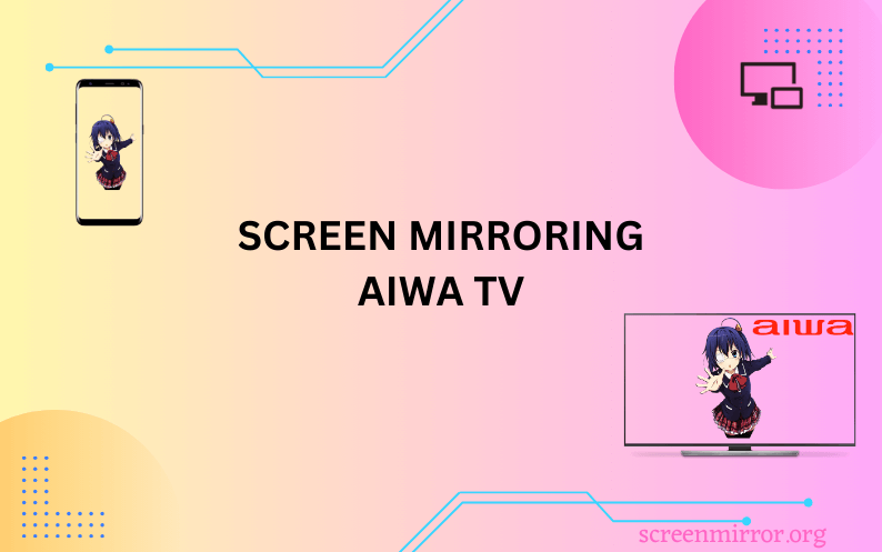 Aiwa TV Screen Mirroring