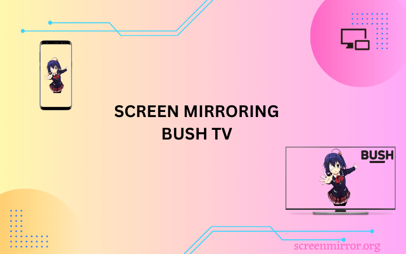 Screen Mirroring To Bush TV From Android IOS Mac PC AirPlay Guru