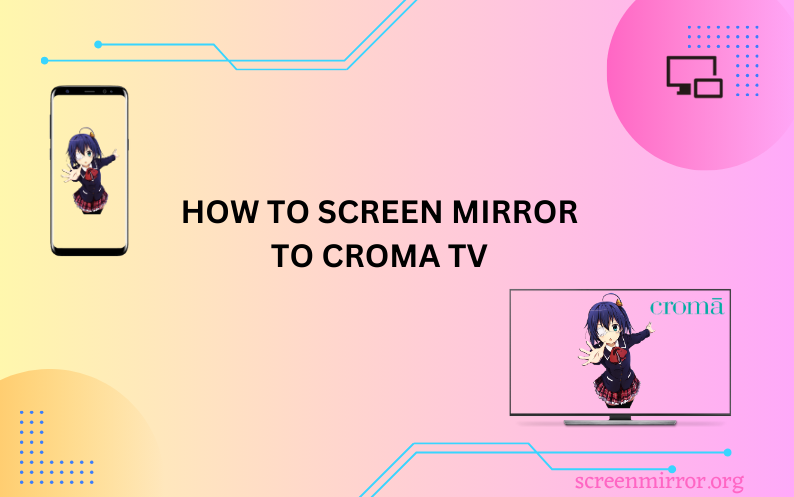 Screen Mirror to Croma TV